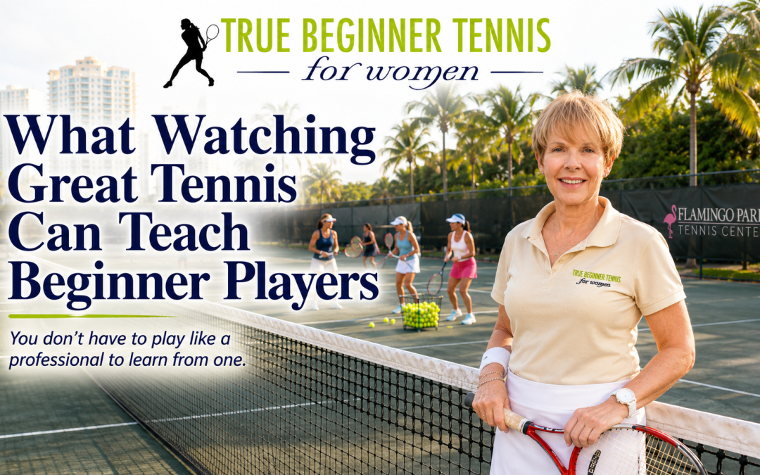 What Watching Great Tennis Can Teach Beginner Players