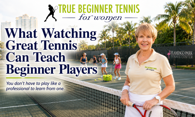 What Watching Great Tennis Can Teach Beginner Players