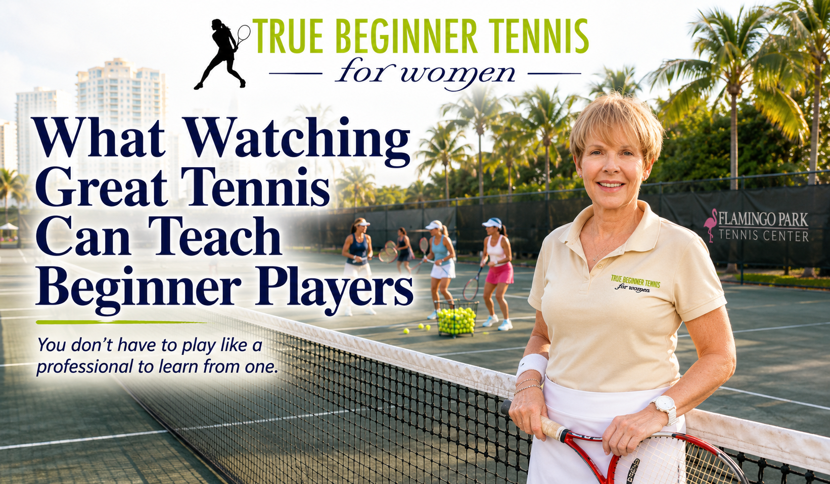 What Watching Great Tennis Can Teach Beginner Players